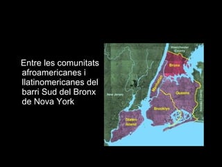 Entre les comunitats afroamericanes i llatinomericanes del barri Sud del Bronx de Nova York 