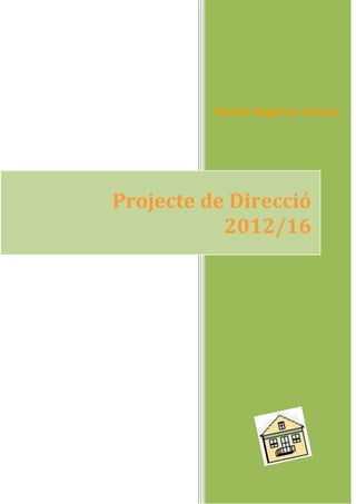 Escola Segimon Comas




Projecte de Direcció
           2012/16
 