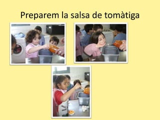 Preparem la salsa de tomàtiga