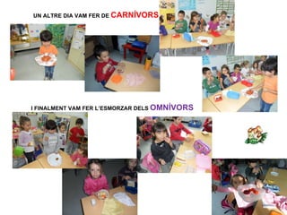 UN ALTRE DIA VAM FER DE CARNÍVORS




I FINALMENT VAM FER L’ESMORZAR DELS OMNÍVORS
 