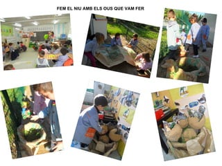 FEM EL NIU AMB ELS OUS QUE VAM FER
 