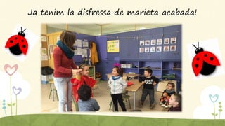 Ja tenim la disfressa de marieta acabada!
 
