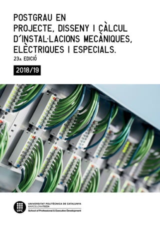 Postgrau en
Projecte, Disseny i Càlcul
d’Instal·lacions Mecàniques,
Elèctriques i Especials.
23ª Edició
2018/19
 