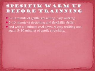 5-10 minute of gentle streaching. easy walking.
5-10 minute of stretching and flexibility drills.
End with a 5 minute cool down of easy walking and
  again 5-10 minutes of gentle stretching. 
 