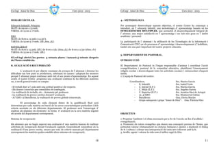 Col—legi Amor de Dios                                           Curs 2012 - 2013           Col—legi Amor de Dios                                        Curs 2012 - 2013


HORARI ESCOLAR.                                                                            4.- METODOLOGIA

Educació Infantil i Primària                                                               Per aconseguir desenvolupar aquests objectius, el nostre Centre ha començat a
MATÍ: de 09:00 a 13:00h.                                                                   introduir, en l’ educació infantil, una metodologia d’ aprenentatge basada en les
TARDA: de 15:00 a 17:00h.                                                                  INTELIGÈNCIES MÚLTIPLES, que permetrà el desenvolupament integral de
                                                                                           l’ alumne, una major satisfacció en l’ aprenentatge i un èxit més gran en l’ àmbit
ESO                                                                                        acadèmic i personal.
MATÍ: de 8:00 a 13:30h o 14:30 h
TARDA: de 15:00 a 17:00h. (dll.,dma.,dj.)                                                  La participació de l’ alumnat i la utilització de les Tecnologies de la Informació i
                                                                                           Comunicació (TIC) en els processos d’ aprenentatge i desenvolupament d’ habilitats,
BATXILLERAT                                                                                també són una part important del nostre projecte educatiu.
MATÍ: de 8:00 a 13:30h. (dll.) de 8:00 a 15h. (dma.,dj.) de 8:00 a 14’30 (dimc, dv)
TARDA: de 15:00 a 17:00h. (dll.)
                                                                                           5. DEPARTAMENT DE PASTORAL.
El col—legi obrirà les portes 5 minuts abans i tancarà 5 minuts després
de l’hora establerta.                                                                      INTRODUCCIÓ

8. AVALUACIÓ I RECUPERACIÓ                                                                 El Departament de Pastoral és l’òrgan responsable d’animar i coordinar l’acció
                                                                                           evangelitzadora i pastoral de la comunitat educativa, planificant l’ensenyament
          L’ avaluació té per objecte constatar els avenços de l’ alumnat i detectar les   religiós escolar i desenvolupant totes les activitats escolars i extraescolars d’aquest
dificultats tan bon punt es produeixen, esbrinant les causes i adoptant les mesures        àmbit.
perquè l’ alumnat pugui continuar amb èxit el seu procés d’aprenentatge. En aquest         1. L’equip de Pastoral del centre:
sentit, el nostre Centre programa una avaluació contínua de les diferents matèries
on, a nivell general tenim en compte:                                                               Coordinadora:                             Sra. Marisa Garcia
                                                                                                        -   E. Infantil:                      Sra. Isabel Yeste
- El treball diari a l’ aula amb una actitud positiva i de respecte.                                    -   C. Inicial (E.P.):                Sra. Marisa García
- Els deures i exercicis que consoliden els continguts.                                                 -   C. Mitjà (E.P.):                  Sra. Ángeles García
- La realització de treballs, etc... demanats pel professor.                                            -   C. Superior (E.P.):               Sra. Arantxa Sáez de Arregui
- La realització de proves escrites durant l’ avaluació.                                                -   3r, 4t ESO:                       Sra. Montserrat Cubias
- A l’ ESO i al Batxillerat, la realització de proves globals trimestrals.                              -   Batxillerat:                      Gna. Gloria Macías
                                                                                                        -   Grups catequesis i grups “Amor de Dios”: Gna. Patricia Fdez
          El percentatge de cada element dintre de la qualificació final serà
determinat per cada matèria en funció de les seves característiques particulars i dels
criteris acordats en els diferents departaments. El professor serà l’encarregat d’
explicar als alumnes els elements i la forma d’ avaluació en la seva matèria seguint
els acords del departament corresponent.                                                   OBJECTIUS

Sistema de recuperació:                                                                    1. Propiciar l’ambient i el clima necessaris per a fer de l’escola un lloc d’acollida i
                                                                                           evangelització.
Els alumnes que no hagin superat una avaluació d’ una matèria hauran de realitzar          2. Promoure els valors evangèlics que donen una concepció precisa de l’home, que
activitats de recuperació durant l’avaluació següent. Generalment consistiran en la        permeten valorar cristianament les ciències humanes i ajuden a mantenir el diàleg
realització d’una prova escrita, encara que sota els criteris marcats pel departament      de fe i cultura i a donar una interpretació del món més coherent amb la fe.
corresponent les matèries poden establir altres sistemes de recuperació.                   3. Acollir, agrair i valorar la vida com el millor regal de Déu.


                                                                                    18                                                                                        11
 