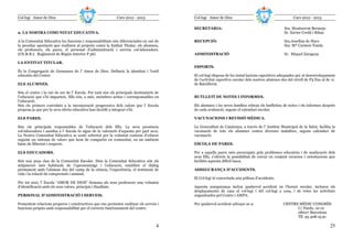 Col—legi Amor de Dios                                        Curs 2012 - 2013             Col—legi Amor de Dios                                         Curs 2012 - 2013

                                                                                          SECRETARIA:                                             Sra. Montserrat Bermejo
2. LA NOSTRA COMUNITAT EDUCATIVA.                                                                                                                 Sr. Xavier Cerdà i Ribas

A la Comunitat Educativa les funcions i responsabilitats són diferenciades en raó de      RECEPCIÓ:                                               Sra.Josefina de Haro
la peculiar aportació que realitzen al projecte comú la Entitat Titular, els alumnes,                                                             Sra. Mª Carmen Tonda
els professors, els pares, el personal d’administració i serveis col—laboradors.
(Cfr.R.R.I. Reglament de Règim Interior P.56)                                             ADMINISTRACIÓ                                           Sr. Miquel Zaragoza

LA ENTITAT TITULAR.
                                                                                          ESPORTS.
És la Congregació de Germanes de l’ Amor de Dios. Defineix la identitat i l’estil
educatiu del Centre.                                                                      El col—legi disposa de les instal—lacions esportives adequades per al desenvolupament
                                                                                          de l’activitat esportiva escolar dels nostres alumnes des del nivell de P3 fins al de 1r.
ELS ALUMNES.                                                                              de Batxillerat.

Són el centre i la raó de ser de l’ Escola. Per tant són els principals destinataris de
l’educació que s’hi imparteix. Ells són, a més, membres actius i corresponsables en       BUTLLETÍ DE NOTES I INFORMES.
l’educació.
Són els primers convidats a la incorporació progressiva dels valors que l’ Escola         Els alumnes i les seves famílies rebran els butlletins de notes i els informes després
proposa ja que per la seva oferta educativa han decidit a integrar-s’hi.                  de cada avaluació, segons el calendari escolar.

ELS PARES.                                                                                VACUNACIONS I REVISIÓ MÈDICA.

Són els principals responsables de l’educació dels fills. La seva presència               La Generalitat de Catalunya, a través de l’ Institut Municipal de la Salut, facilita la
col—laboradora i assídua a l’ Escola és signe de la valoració d’aquesta per part seva.    vacunació de tots els alumnes contra diverses malalties, segons calendari de
La Nostra Comunitat Educativa se sosté sobretot per la voluntat comuna d’educar           vacunació.
seguint un sistema de valors que hem de compartir en comunitat, en un ambient
bàsic de llibertat i respecte.                                                            ESCOLA DE PARES.

ELS EDUCADORS.                                                                            Per a aquells pares més preocupats pels problemes educatius i de maduració dels
                                                                                          seus fills, s’ofereix la possibilitat de cercar en conjunt recursos i orientacions que
Són una peça clau de la Comunitat Escolar. Dins la Comunitat Educativa són els            facilitin aquesta difícil tasca.
mitjancers més habituals de l’aprenentatge i l’educació, establint el diàleg
permanent amb l’alumne des del camp de la ciència, l’experiència, el testimoni de         ASSEGURANÇA D’ACCIDENTS.
vida i la relació de comprensió i amistat.
                                                                                          El Col—legi té concertada una pòlissa d’accidents.
Per tot això, l’ Escola “AMOR DE DIOS” demana als seus professors una voluntat
d’identificació amb els seus valors, principis i finalitats.                              Aquesta assegurança inclou qualsevol accident en l’horari escolar, inclosos els
                                                                                          desplaçaments de casa al col—legi i del col—legi a casa, i de totes les activitats
PERSONAL D’ADMINISTRACIÓ I SERVEIS.                                                       organitzades pel Centre i AMPA.

Fomentem relacions properes i constructives que ens permeten realitzar els serveis i      Per qualsevol accident adreçar-se a:                    CENTRE MÈDIC CONGRÈS
funcions pròpies amb responsabilitat per el correcte funcionament del centre.                                                                           C/ Pardo, 10-12
                                                                                                                                                        08027 Barcelona
                                                                                                                                                        Tlf. 93 408.15.91

                                                                                     4                                                                                         25
 