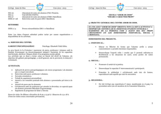 Col—legi Amor de Dios                                        Curs 2012 - 2013              Col—legi Amor de Dios                                     Curs 2012 - 2013

DIA 20            Lliurament de notes als alumnes d’Ed. Primària.
DIA 21            VACANCES D’ESTIU.                                                                                  ESCOLA “AMOR DE DIOS”
DIA 27            Lliurament de notes als alumnes d’ESO i Batxillerat.                                             “IDEARI I CARÀCTER PROPI”
DIES 27 i 28      Entrevistes amb els pares ESO i Batxillerat.

                                                                                           3. OBJECTIU GENERAL DEL CENTRE AMOR DE DIOS.
SETEMBRE
                                                                                           EL COL—LEGI “AMOR DE DIOS” ORIENTA TOTA LA SEVA ACTIVITAT A
DIES 2 i 3        Proves extraordinàries ESO i 1r Batxillerat                              DESPERTAR I ESTIMULAR EL DESENVOLUPAMENT INTEGRAL I
                                                                                           HARMÒNIC DE LA PERSONA COM A AGENT DEL SEU PROPI
                                                                                           CREIXEMENT EN LES DIMENSIONS: INDIVIDUAL, SOCIAL I
Nota: Les dates d’aquest calendari poden variar per causes organitzatives o                CRISTIANA.
disponibilitat de les activitats.
                                                                                           DIMENSIONS DEL PROJECTE.
11. SERVEIS DEL CENTRE.                                                                    1.- INDIVIDUAL.-
GABINET PSICOPEDAGÒGIC:                       Psicòloga: Elisabeth Vidal Odón.                         Educar en llibertat de forma que l’alumne arribi a actuar
                                                                                                       conscientment i a prendre decisions responsables.
La seva funció és la d’orientar i assessorar els pares, professors i alumnes amb la
finalitat d’aconseguir un desenvolupament integral i harmònic de les capacitats                        Desenvolupar l’esperit crític i creatiu que li permeti enfrontar-se
intel—lectuals, afectives i físiques dintre d’un programa escolar global.                              flexiblement a les situacions de canvi, sense perdre els valors
Les activitats que es duen a terme estan en funció del nivell de l’alumne, els                         permanents.
objectius del gabinet psicopedagògic, a nivell general, són la prevenció, la detecció i
l’orientació.                                                                              2.- SOCIAL.-

                                                                                                       Promoure el sentit de la justícia.
ACTIVITATS.
                                                                                                       Desenvolupar la capacitat d’ intercomunicació i participació.
    •    Aplicació de proves psicopedagògiques als cursos programats i als alumnes
         que es cregui convenient.                                                                     Fomentar la solidaritat i col—laboració amb tots els homes,
    •    Entrevista amb pares, professors i alumnes.                                                   especialment amb aquells que més ho necessiten.
    •    Xerrades orientatives.
    •    Treball de seguiment personalitzat.
    •    Atenció a les consultes puntuals dels alumnes o presentades pel tutor/a de        3.- RELIGIOSA.-
         curs.
    •    Atenció als pares que ho demanin.                                                             Fer del Col—legi una experiència d’ Amor, manifestada en el goig i la
    •    Col—laboració amb els professors per atendre la diversitat, en especial quan                  proximitat entre tots els membres de la Comunitat Educativa.
         els alumnes presentin dificultats d’aprenentatge.
    •    Seguiment de programes de Salut a l’Escola.

Hores de visita: De dilluns a divendres de 8.30 a 13.30 h. i dimecres de 15 a 18 h.
(Totes les visites seran concertades prèviament).



                                                                                      24                                                                                  5
 