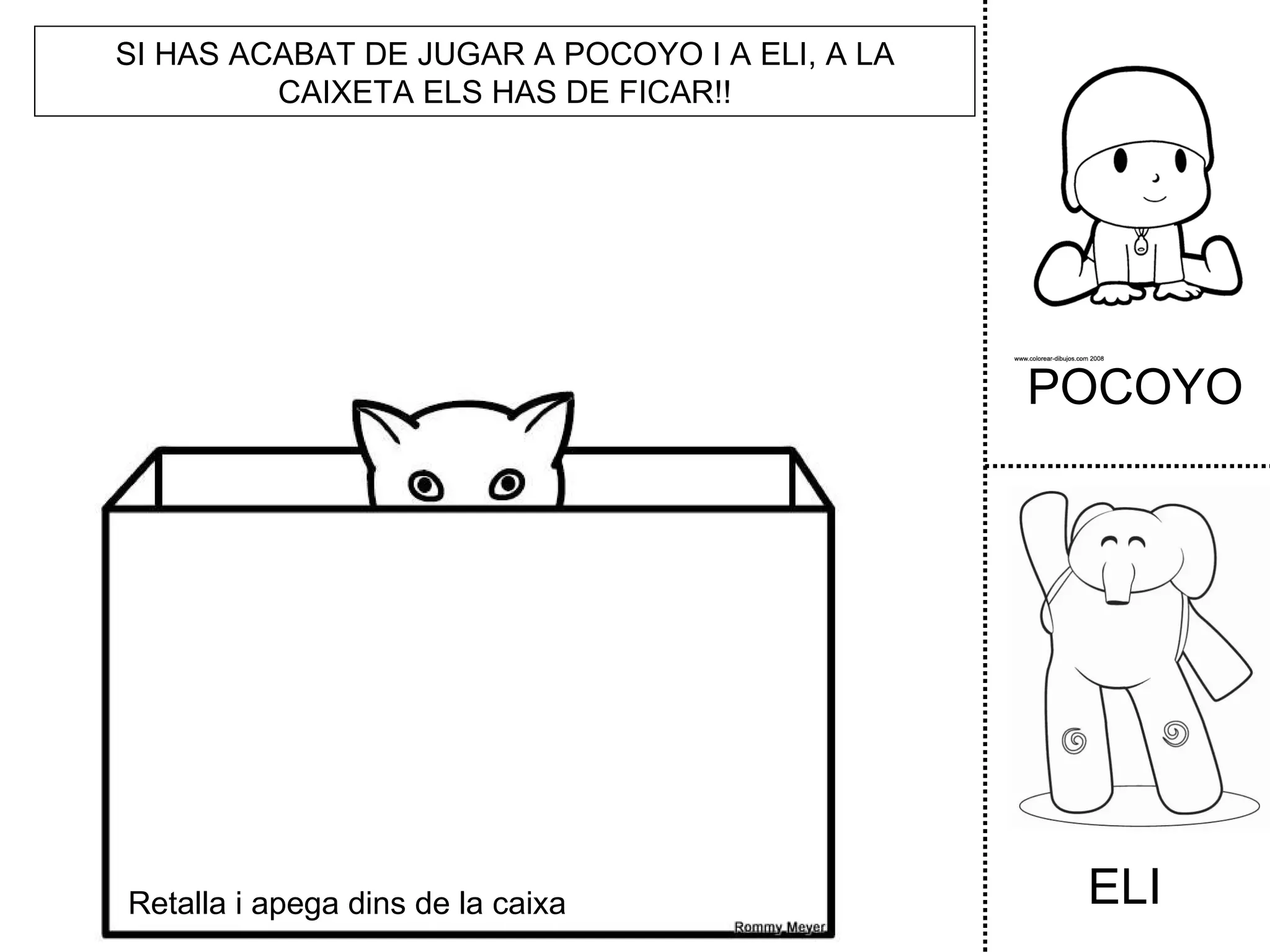 SI HAS ACABAT DE JUGAR A POCOYO I A ELI, A LA CAIXETA ELS HAS DE FICAR!! POCOYO ELI Retalla i apega dins de la caixa  