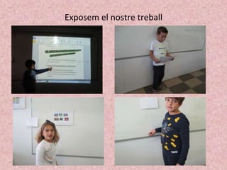 Exposem el nostre treball
 
