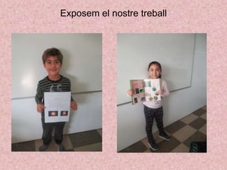 Exposem el nostre treball
 