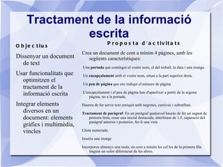 Fer un ús segur, ètic i cívic de les TIC. Proposta d'activitats: Crea un bloc on expliquis les teves experiències amb les diferents eines col·laboratives treballades durant les classes, quines has utilitzat, per a què creus que les pots utilitzar en el teu dia a dia i quina t'ha agradat més i el motiu. 