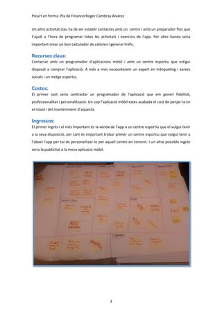 Posa’t en forma: Pla de FinancerRoger Cambray Alvarez
3
Un altre activitat clau ha de ser establir contactes amb un centre...