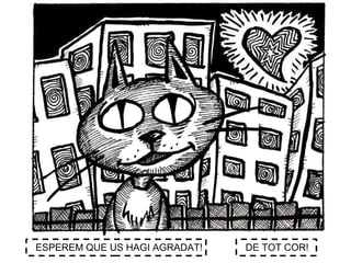 ESPEREM QUE US HAGI AGRADAT!   DE TOT COR!
 