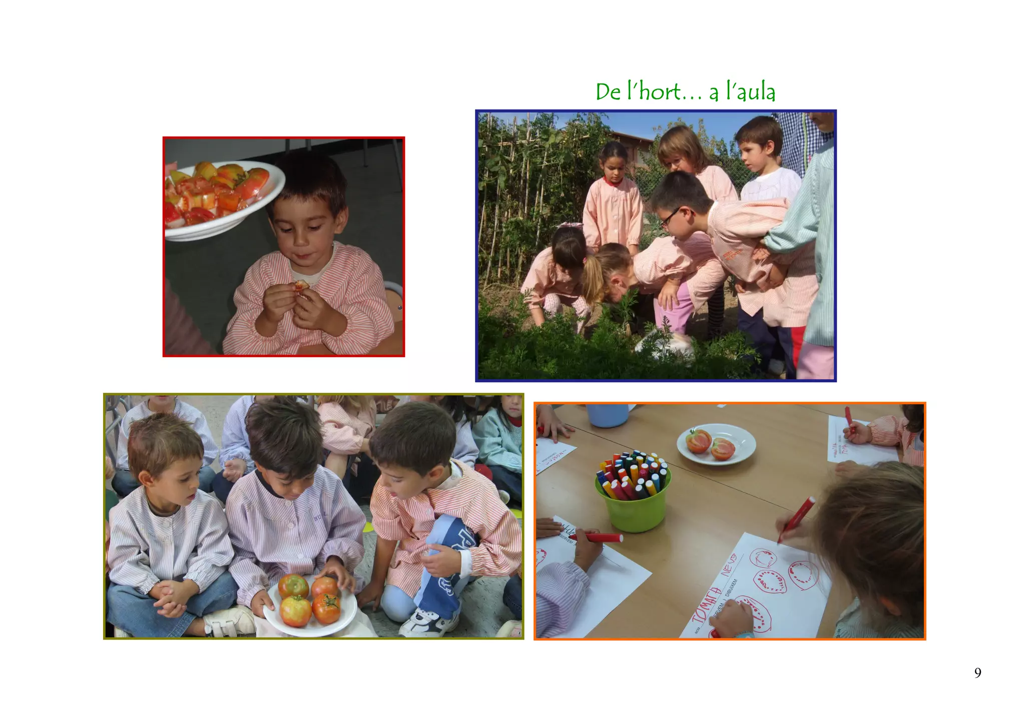 9
DeDeDeDe l’hl’hl’hl’hort…ort…ort…ort… a l’aulaa l’aulaa l’aulaa l’aula
 