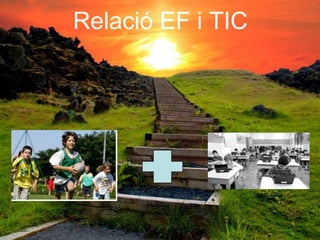 Relació EF i TIC
 