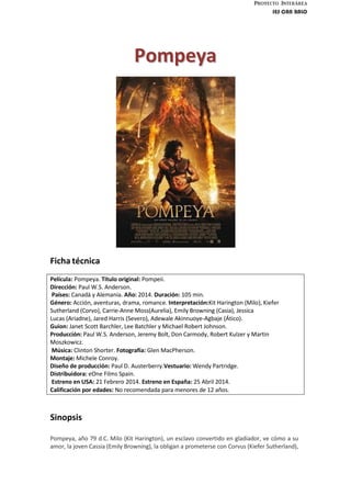 Proyecto Interárea
IES CAN BALO
Ficha técnica
PPoommppeeyyaa
Sinopsis
Pompeya, año 79 d.C. Milo (Kit Harington), un esclav...