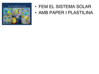 FEM EL SISTEMA SOLAR AMB PAPER I PLASTILINA 