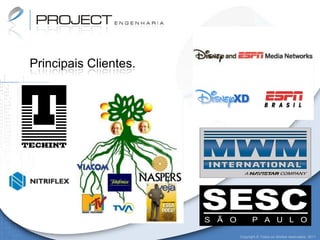 Principais Clientes.




                       Copyright © Todos os direitos reservados. 2011
 