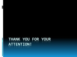THANK YOU FOR YOUR
ATTENTION!
 