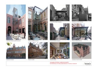 Bestaande situatie doorgang                            Bestaande situatie aanbouw




Impressie nieuwe situatie binnenhof   Nieuwe situatie binnenhof   Nieuwe situatie doorgang                               Nieuwe situatie aanbouw




Bestaande situatie                    Nieuwe situatie             Nieuwe situatie                                        Impressie nieuwe situatie


                                                                  Jansplein Arnhem (rijksmonument)
                                                                  Herontwikkeling voormalig hoofdpostkantoor tot winkel en restaurant
 