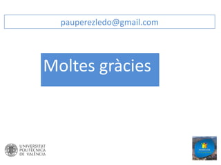pauperezledo@gmail.com

Moltes gràcies

 