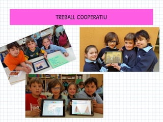 TREBALL COOPERATIU
 