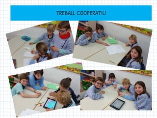 TREBALL COOPERATIU
 