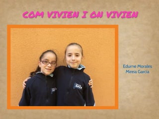 COM VIVIEN I ON VIVIEN
Edurne Morales
Mireia García
 