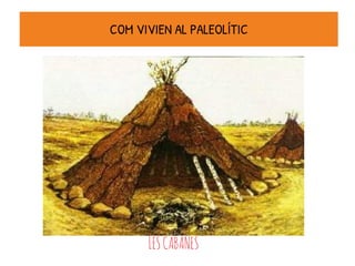 LESCABANES
COM VIVIEN AL PALEOLÍTIC
 
