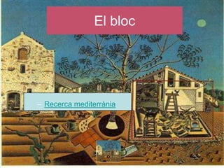 El bloc




– Recerca mediterrània




                         17
 