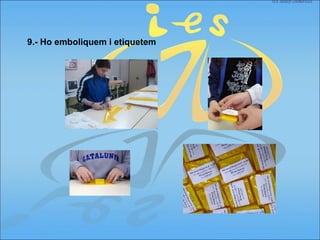 9.- Ho emboliquem i etiquetem
 