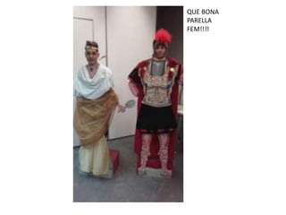 QUE BONA
PARELLA
FEM!!!!
 