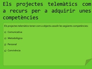  Els membres del projecte utilitzen la comunicació virtual i les eines TIC per a treballar i comunicar-se entre ells i comparteixen un nombre de tasques.