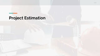Project Estimation
 