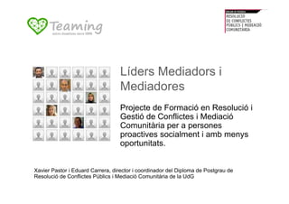 Líders Mediadors i
                                   Mediadores
                                   Projecte de Formació e...