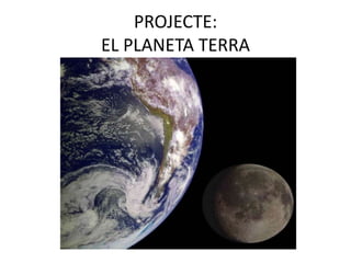 PROJECTE:EL PLANETA TERRA 