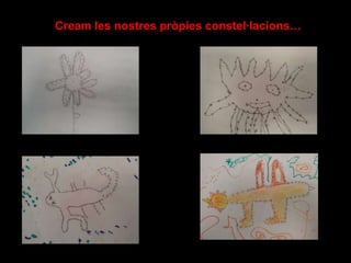 Cream les nostres pròpies constel·lacions…
 