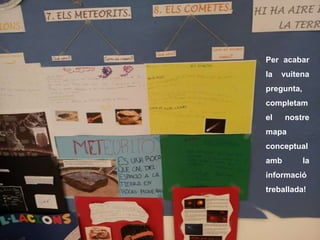 Per acabar
la vuitena
pregunta,
completam
el nostre
mapa
conceptual
amb la
informació
treballada!
 