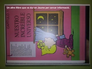 Un altre llibre que va dur en Jaume per cercar informació.
 