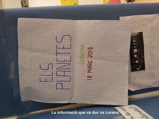 La informació que va dur na Lorena.
 