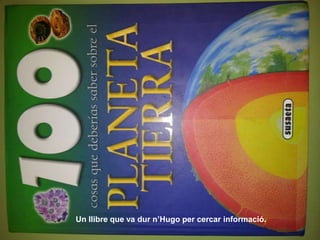 Un llibre que va dur n’Hugo per cercar informació.
 