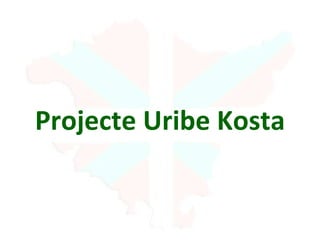 Projecte Uribe Kosta 