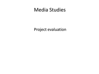 Media Studies Project evaluation 