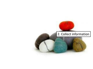 2. Collect information
 