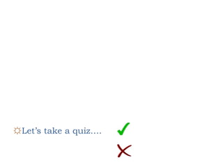 ☼Let’s take a quiz….
 