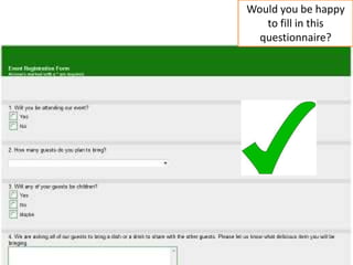 Would you be happy
to fill in this
questionnaire?
 