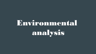Environmental
analysis
 