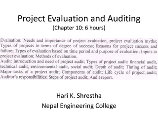 Project Evaluation and Auditing
(Chapter 10: 6 hours)
Hari K. Shrestha
Nepal Engineering College
 