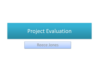 Project Evaluation Reece Jones 