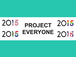 PROJECT 
EVERYONE 
 